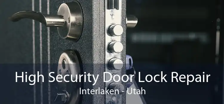 High Security Door Lock Repair Interlaken - Utah