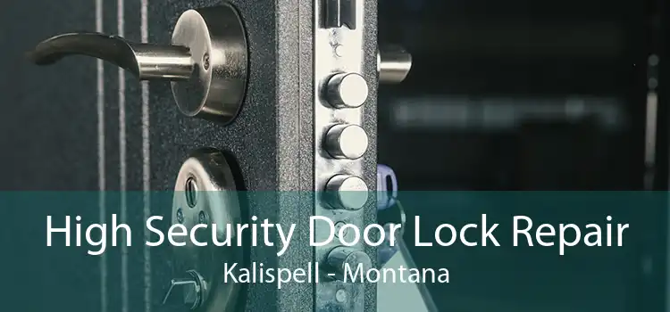 High Security Door Lock Repair Kalispell - Montana