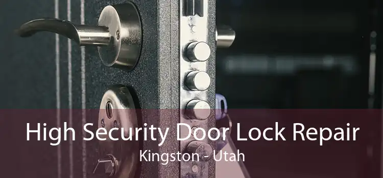 High Security Door Lock Repair Kingston - Utah