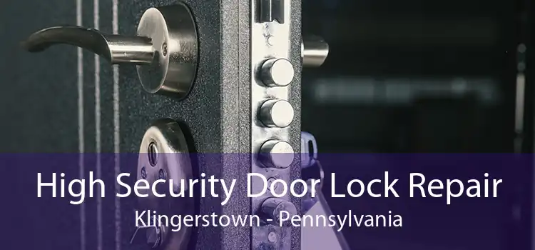 High Security Door Lock Repair Klingerstown - Pennsylvania
