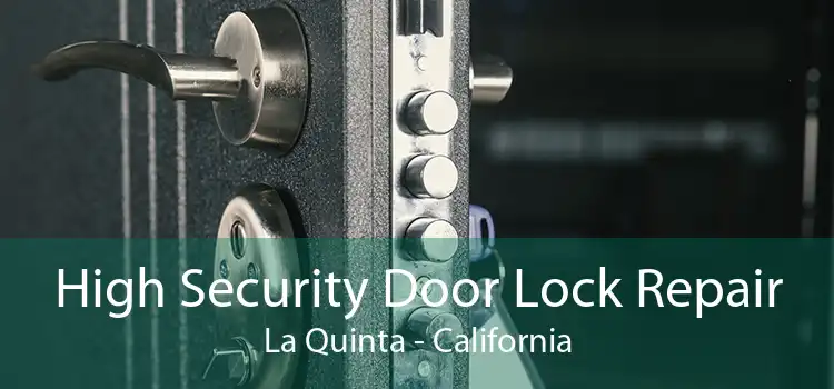 High Security Door Lock Repair La Quinta - California