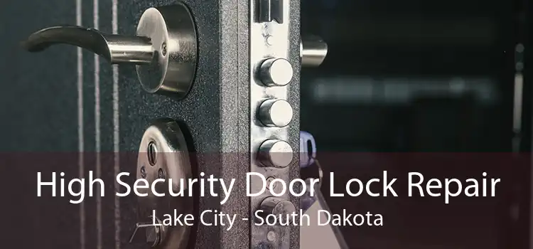High Security Door Lock Repair Lake City - South Dakota