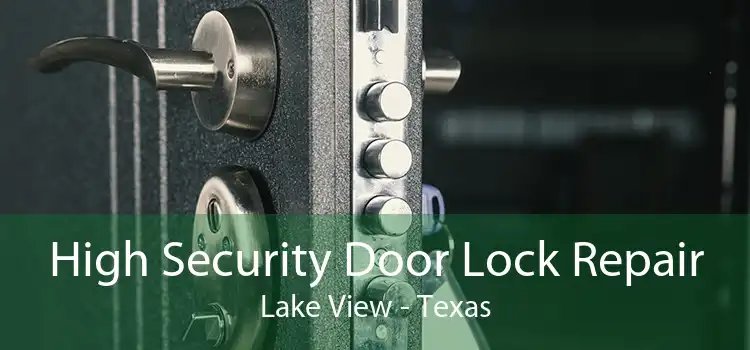 High Security Door Lock Repair Lake View - Texas