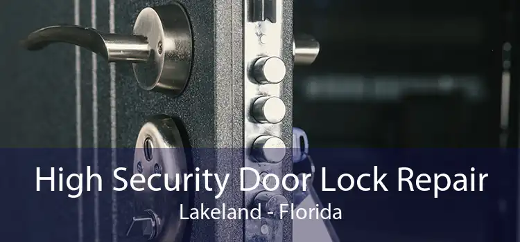 High Security Door Lock Repair Lakeland - Florida