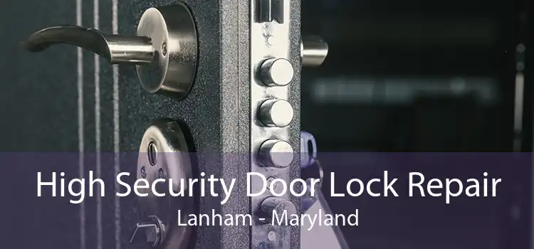 High Security Door Lock Repair Lanham - Maryland