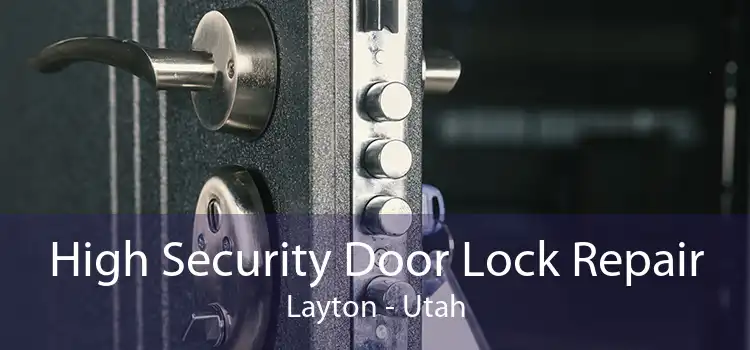 High Security Door Lock Repair Layton - Utah