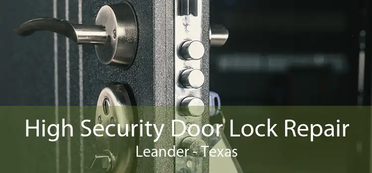 High Security Door Lock Repair Leander - Texas