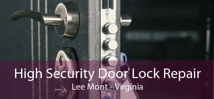High Security Door Lock Repair Lee Mont - Virginia