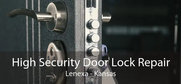 High Security Door Lock Repair Lenexa - Kansas