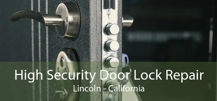 High Security Door Lock Repair Lincoln - California