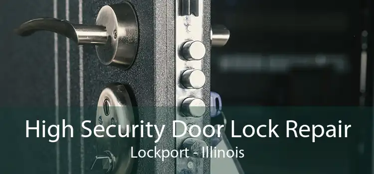 High Security Door Lock Repair Lockport - Illinois