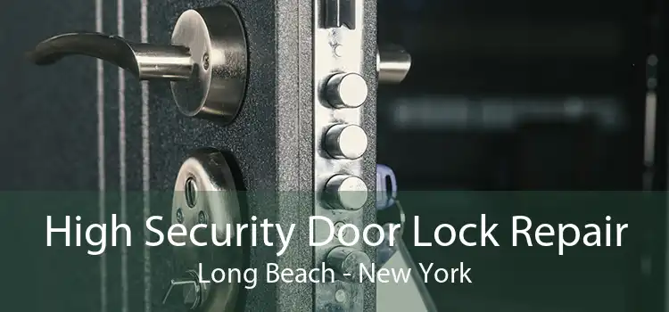 High Security Door Lock Repair Long Beach - New York