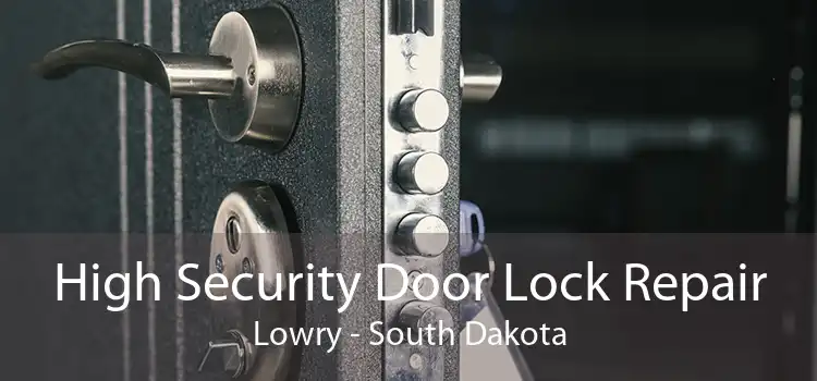 High Security Door Lock Repair Lowry - South Dakota