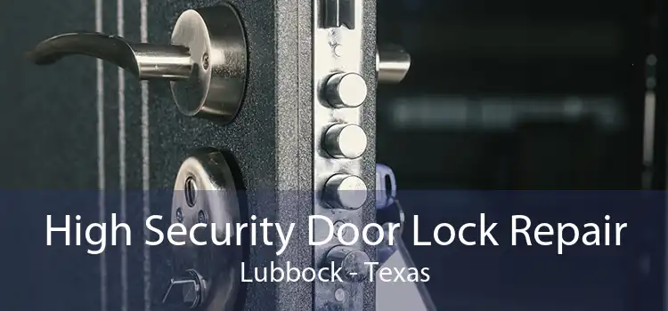 High Security Door Lock Repair Lubbock - Texas