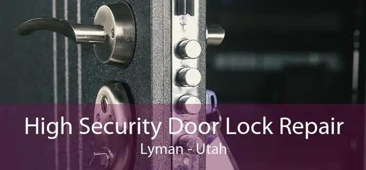 High Security Door Lock Repair Lyman - Utah