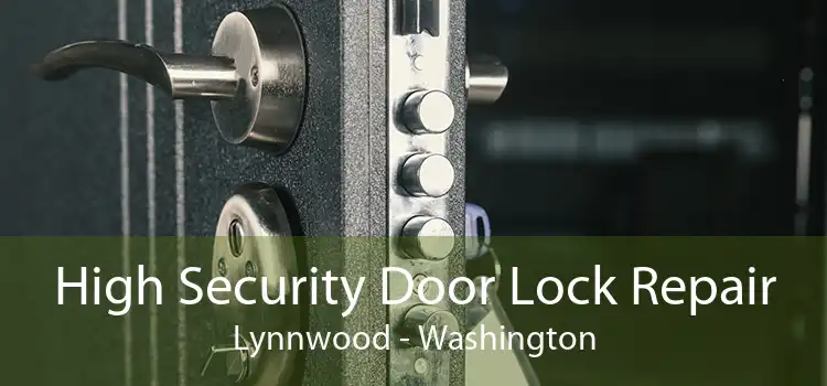 High Security Door Lock Repair Lynnwood - Washington