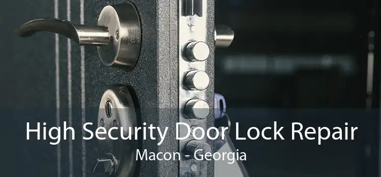 High Security Door Lock Repair Macon - Georgia