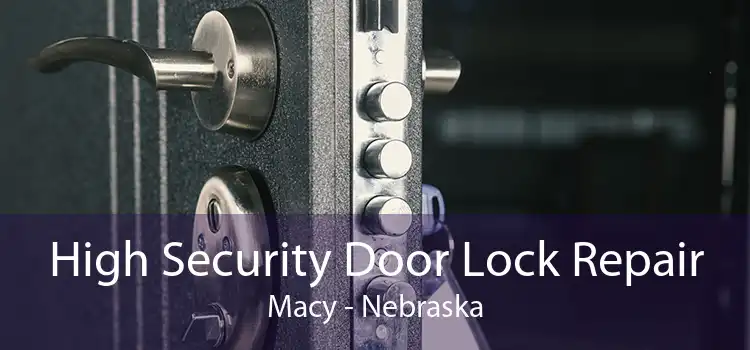 High Security Door Lock Repair Macy - Nebraska