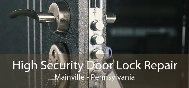 High Security Door Lock Repair Mainville - Pennsylvania