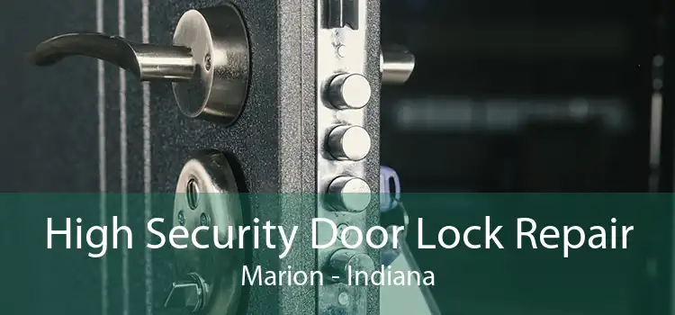 High Security Door Lock Repair Marion - Indiana