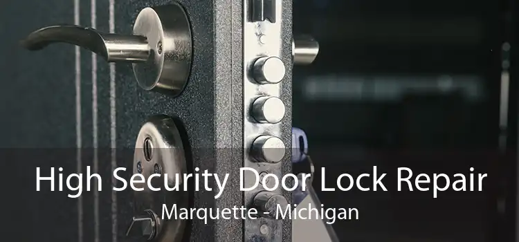 High Security Door Lock Repair Marquette - Michigan