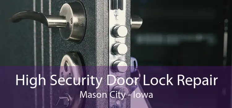 High Security Door Lock Repair Mason City - Iowa
