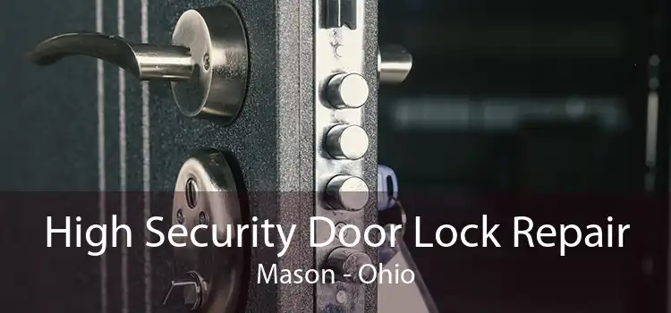 High Security Door Lock Repair Mason - Ohio