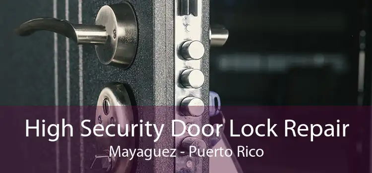 High Security Door Lock Repair Mayaguez - Puerto Rico
