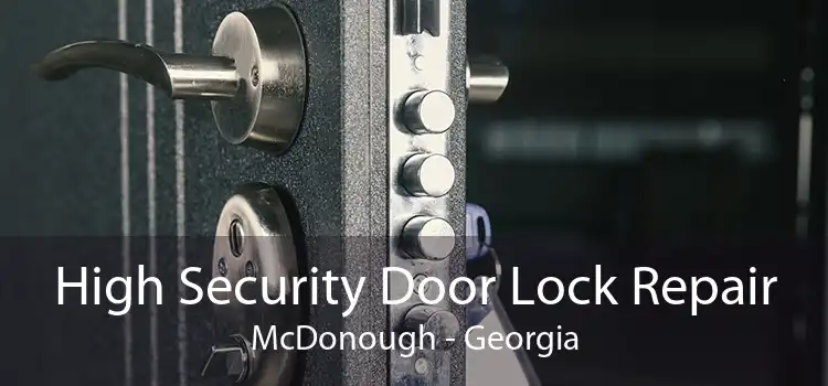High Security Door Lock Repair McDonough - Georgia