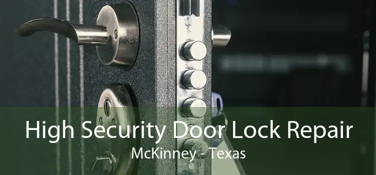 High Security Door Lock Repair McKinney - Texas