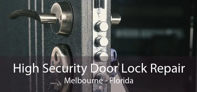 High Security Door Lock Repair Melbourne - Florida