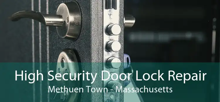 High Security Door Lock Repair Methuen Town - Massachusetts