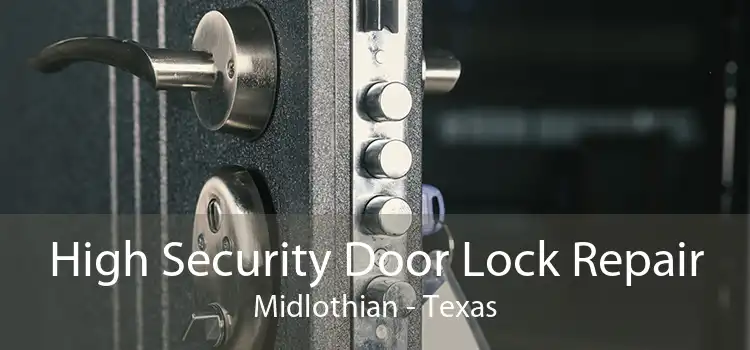 High Security Door Lock Repair Midlothian - Texas