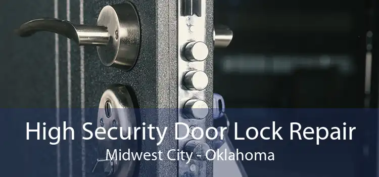 High Security Door Lock Repair Midwest City - Oklahoma