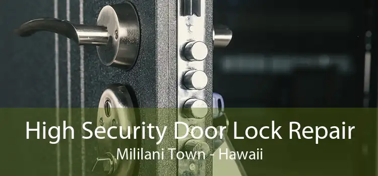 High Security Door Lock Repair Mililani Town - Hawaii