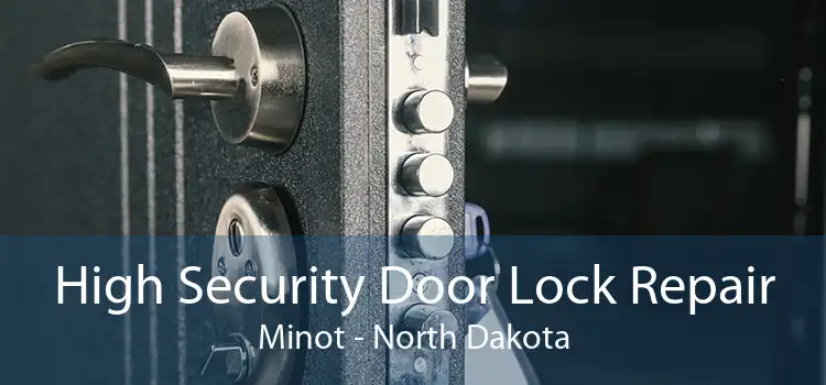 High Security Door Lock Repair Minot - North Dakota