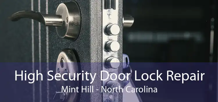 High Security Door Lock Repair Mint Hill - North Carolina