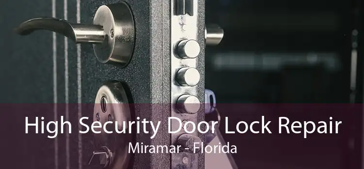 High Security Door Lock Repair Miramar - Florida