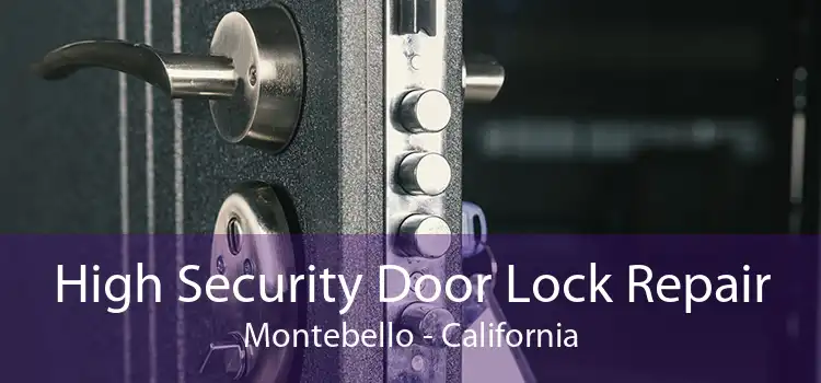 High Security Door Lock Repair Montebello - California