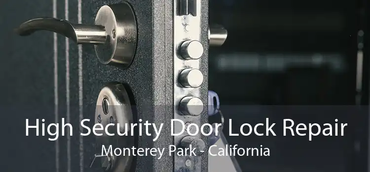 High Security Door Lock Repair Monterey Park - California