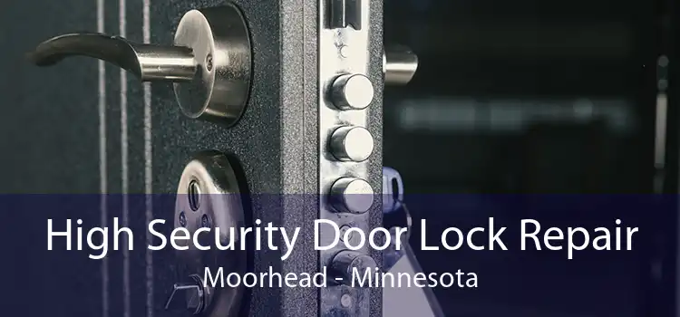 High Security Door Lock Repair Moorhead - Minnesota