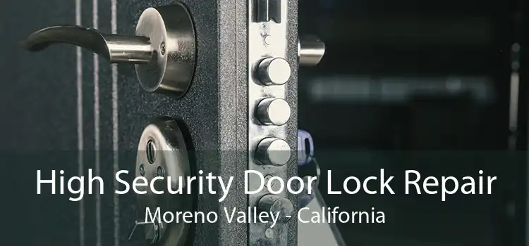 High Security Door Lock Repair Moreno Valley - California