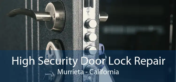 High Security Door Lock Repair Murrieta - California