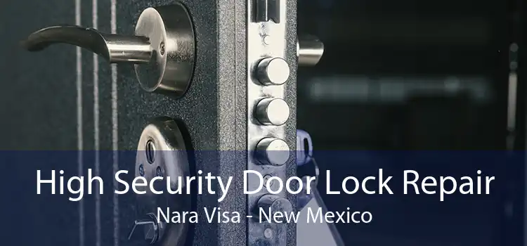 High Security Door Lock Repair Nara Visa - New Mexico