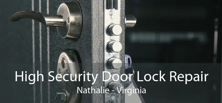 High Security Door Lock Repair Nathalie - Virginia