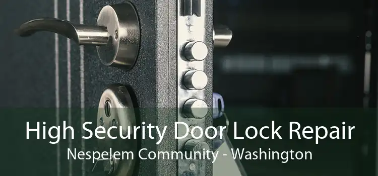 High Security Door Lock Repair Nespelem Community - Washington