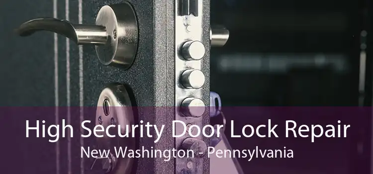 High Security Door Lock Repair New Washington - Pennsylvania