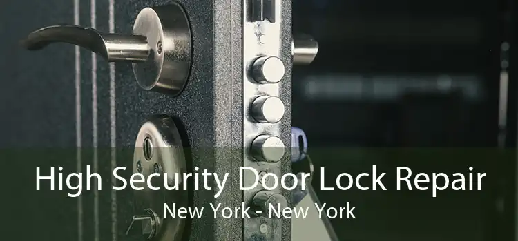 High Security Door Lock Repair New York - New York