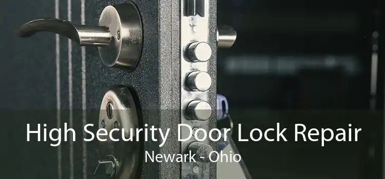 High Security Door Lock Repair Newark - Ohio