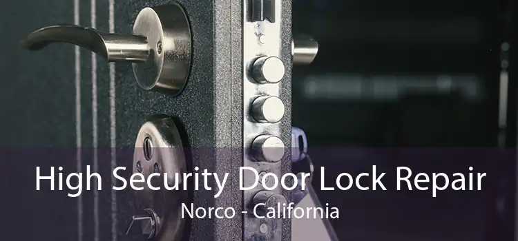 High Security Door Lock Repair Norco - California